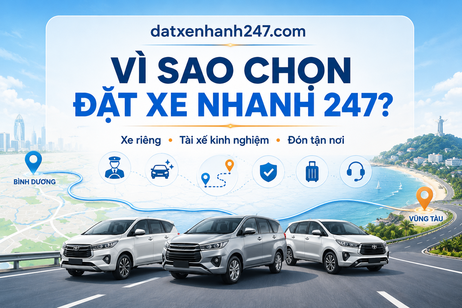 Đặt Xe Nhanh 247 hỗ trợ thuê xe 7 chỗ Bình Dương đi Vũng Tàu, xe riêng, tài xế kinh nghiệm, lịch trình linh hoạt.
