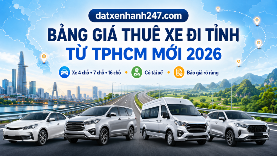 Bảng giá thuê xe đi tỉnh từ TP.HCM tại Đặt Xe Nhanh 247, phù hợp đi công tác, du lịch, về quê và hành hương.